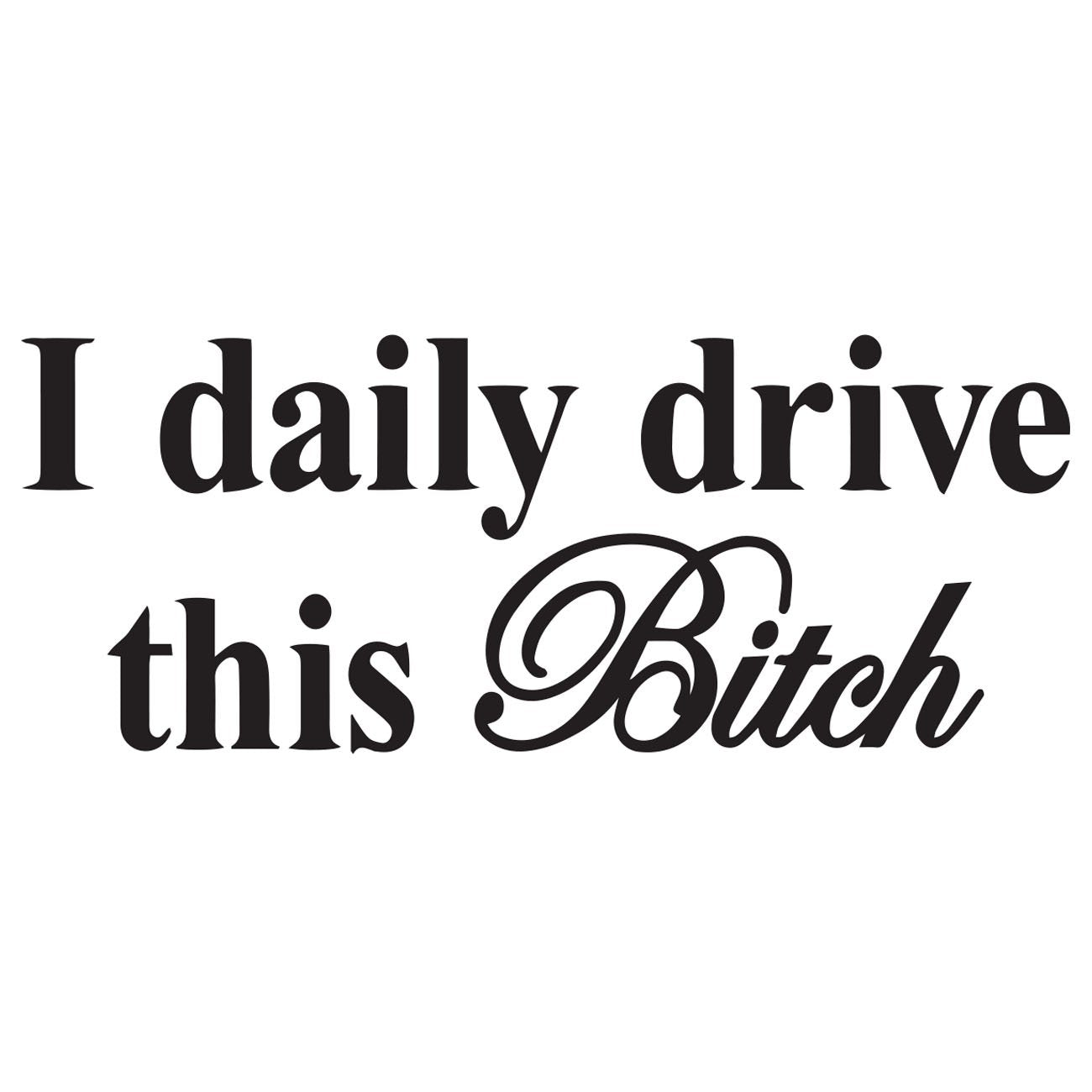 I daily drive this bitch