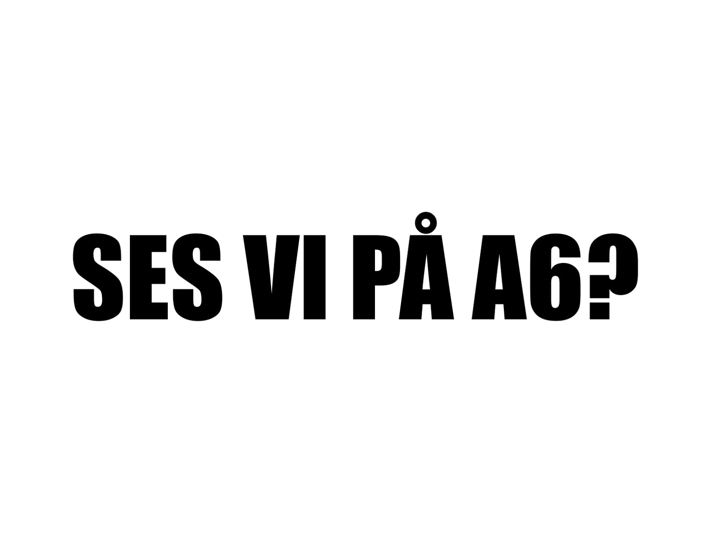 Ses vi på A6?