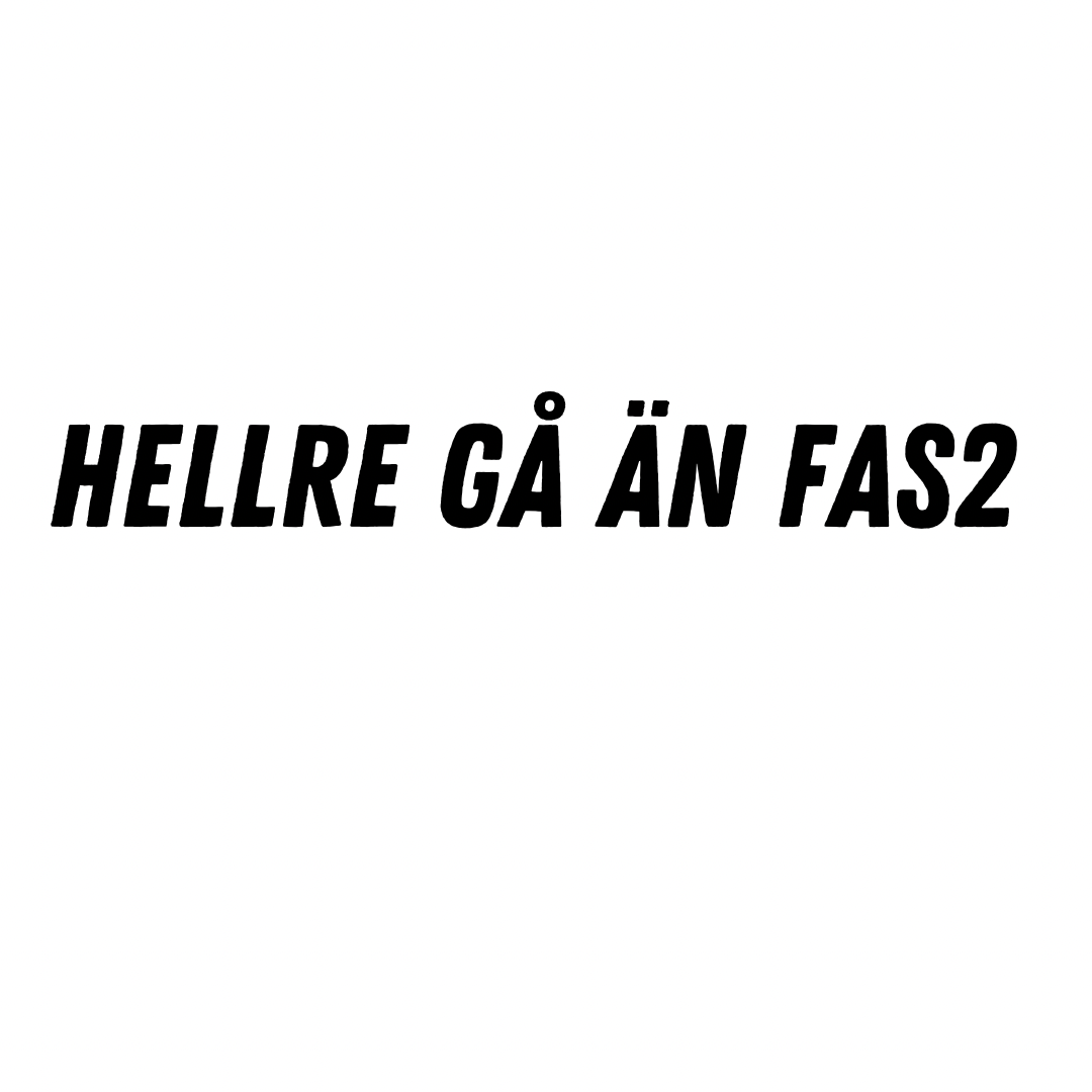 Hellre gå än fas2