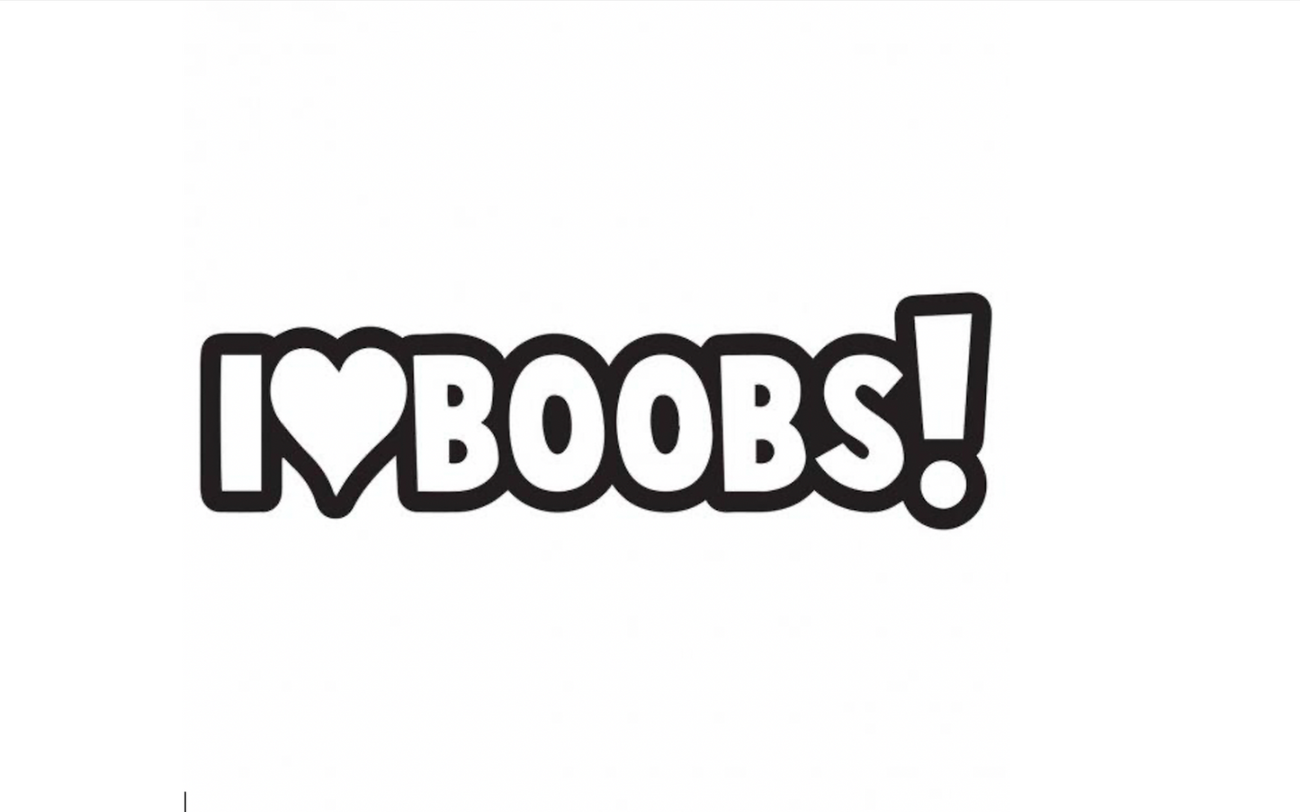 I love boobs