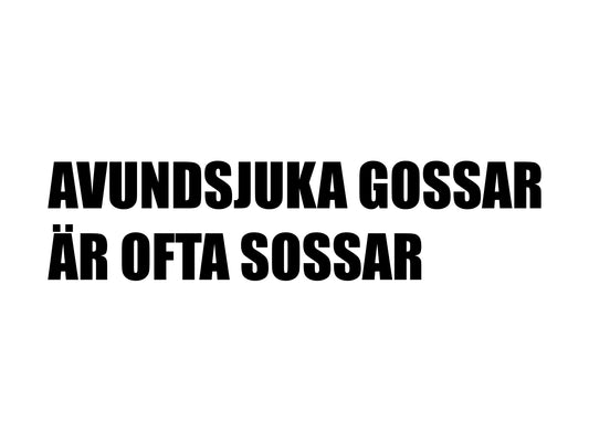 AVUNDSJUKA GOSSAR ÄR OFTA SOSSAR