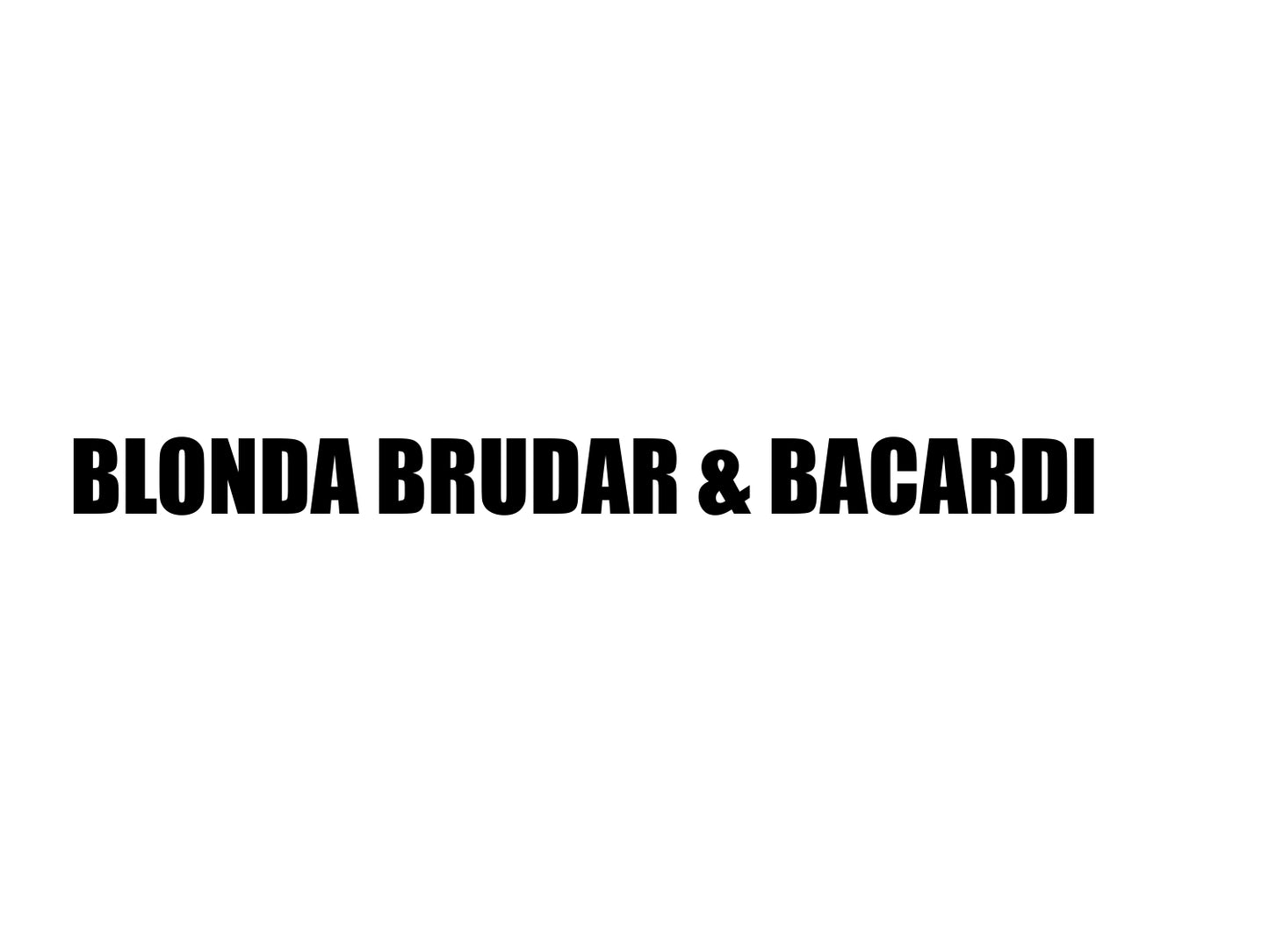 BLONDA BRUDAR OCH BACARDI