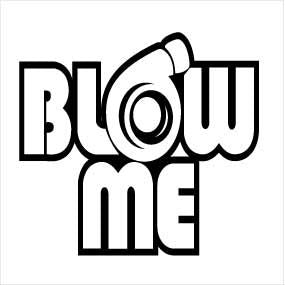 Blow me