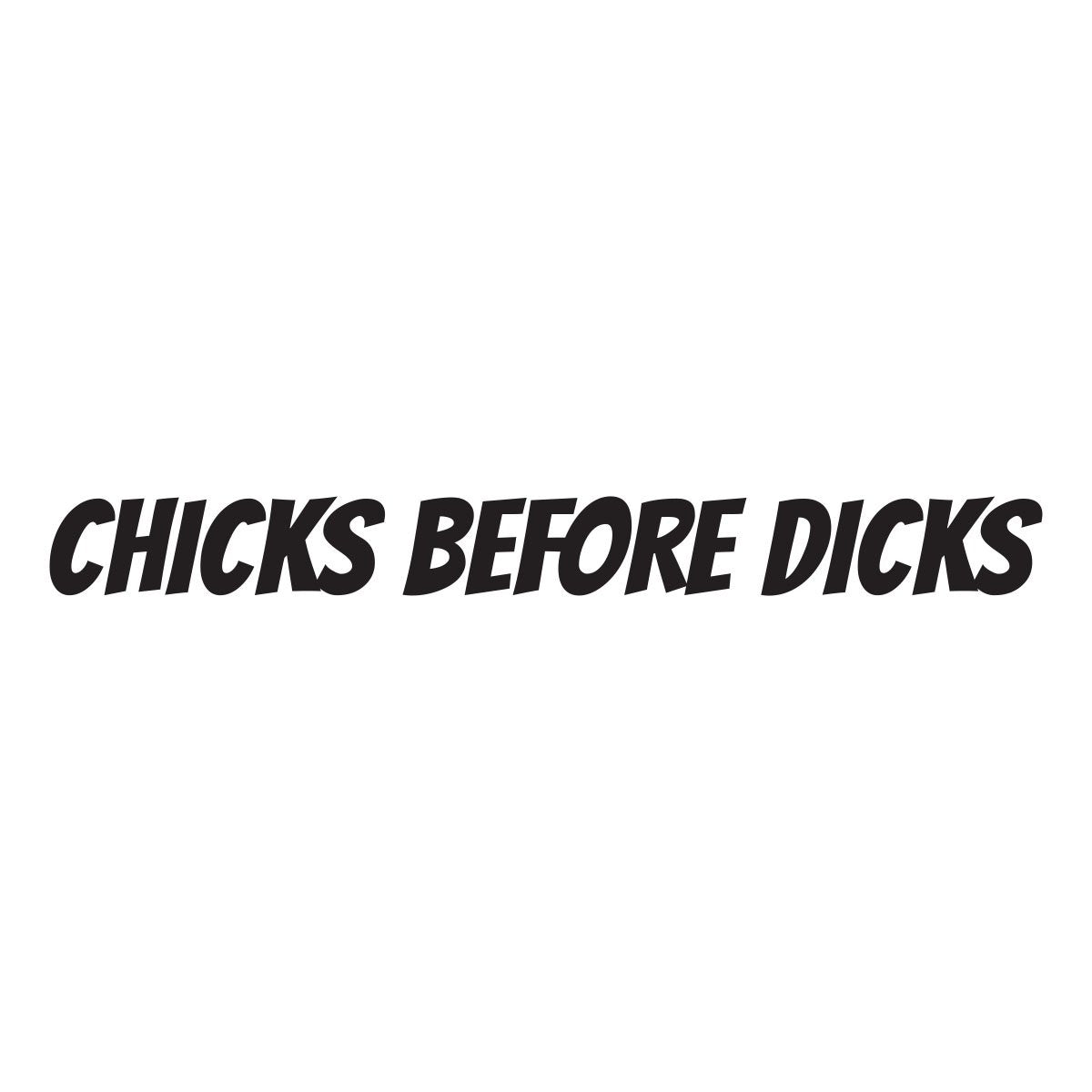 Chicks before dicks
