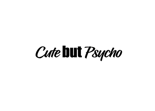 Cute but psycho