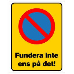 Fundera inte ens på det