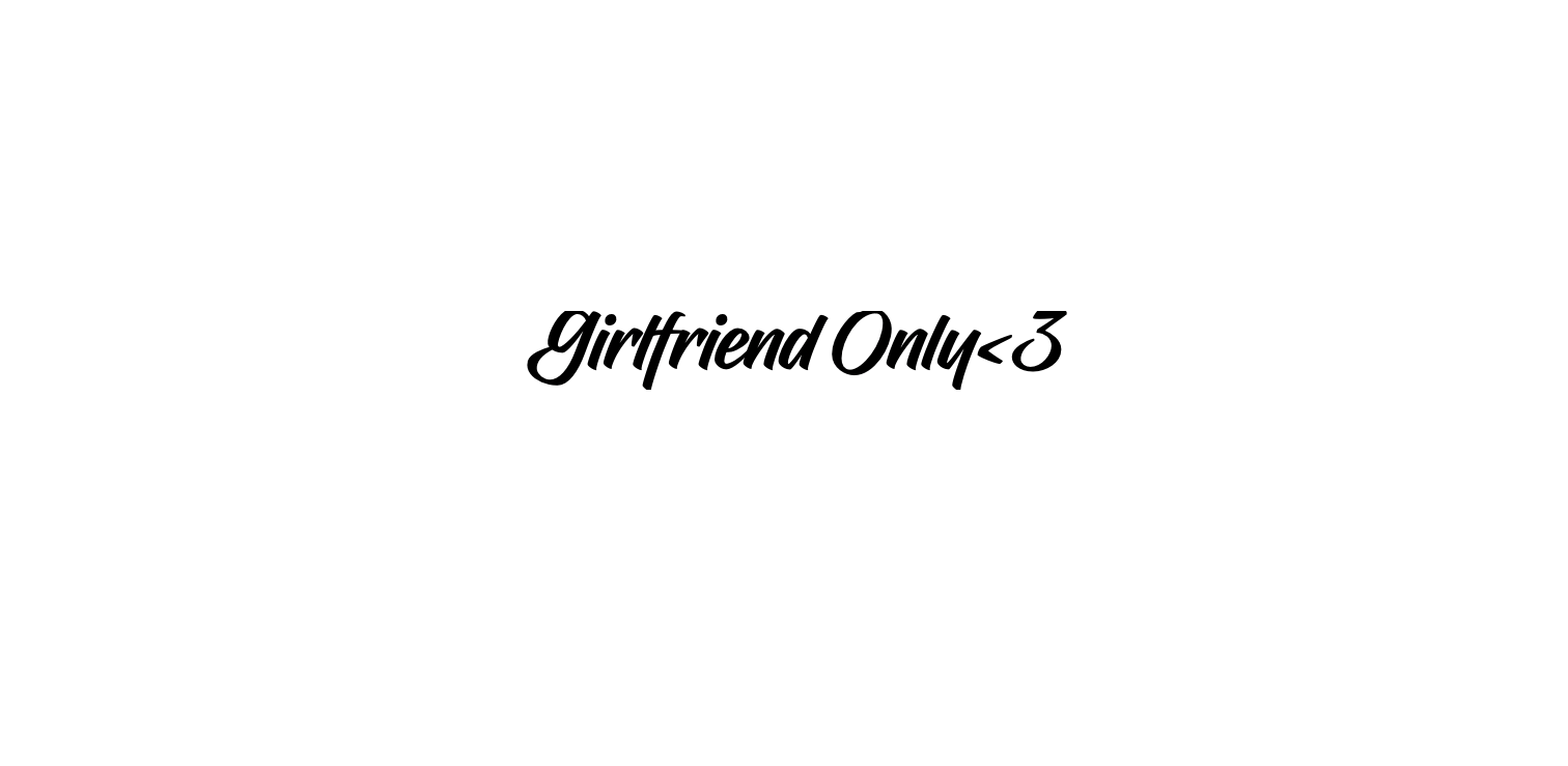 Girlfriend only