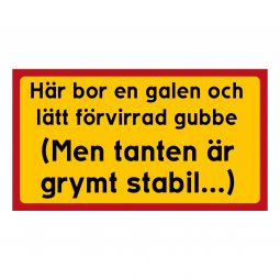 Här bor en galen och lätt förvirrad gubbe