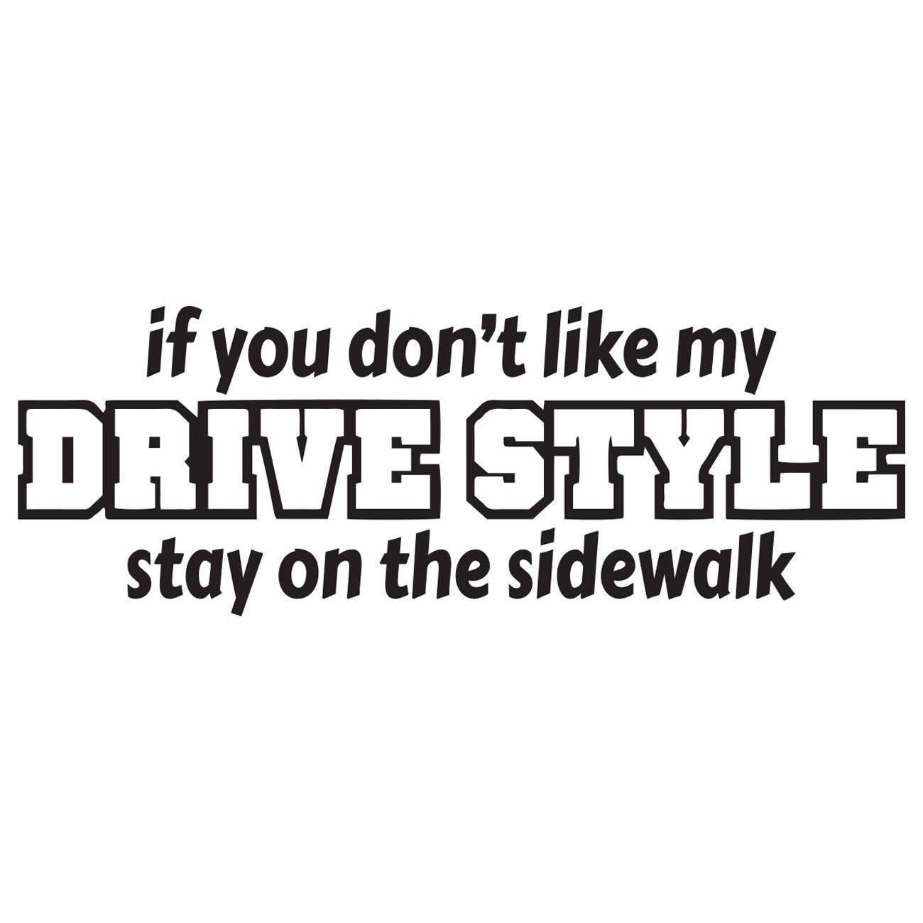 If you dont like my drive style