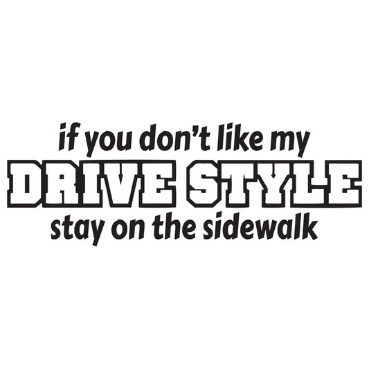 If you dont like my drive style