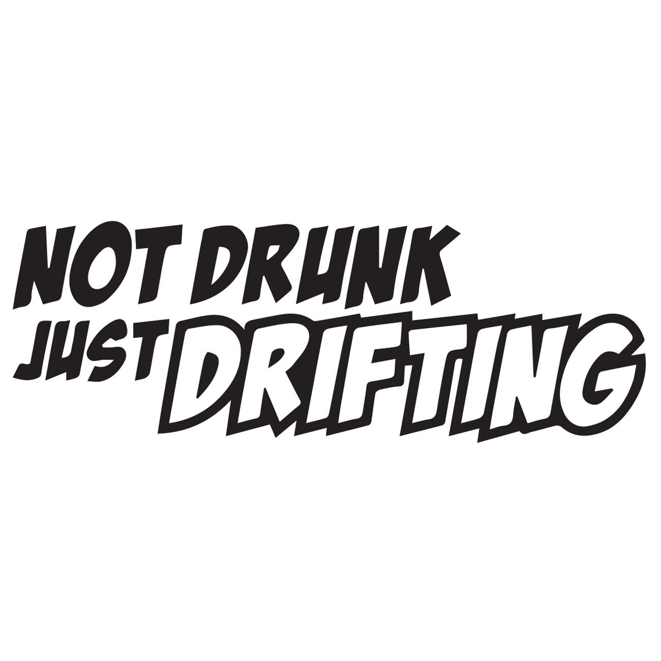 Not drunk just drifting