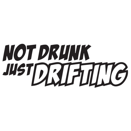 Not drunk just drifting