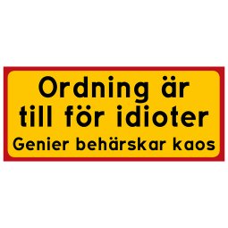 Ordning är till för idioter
