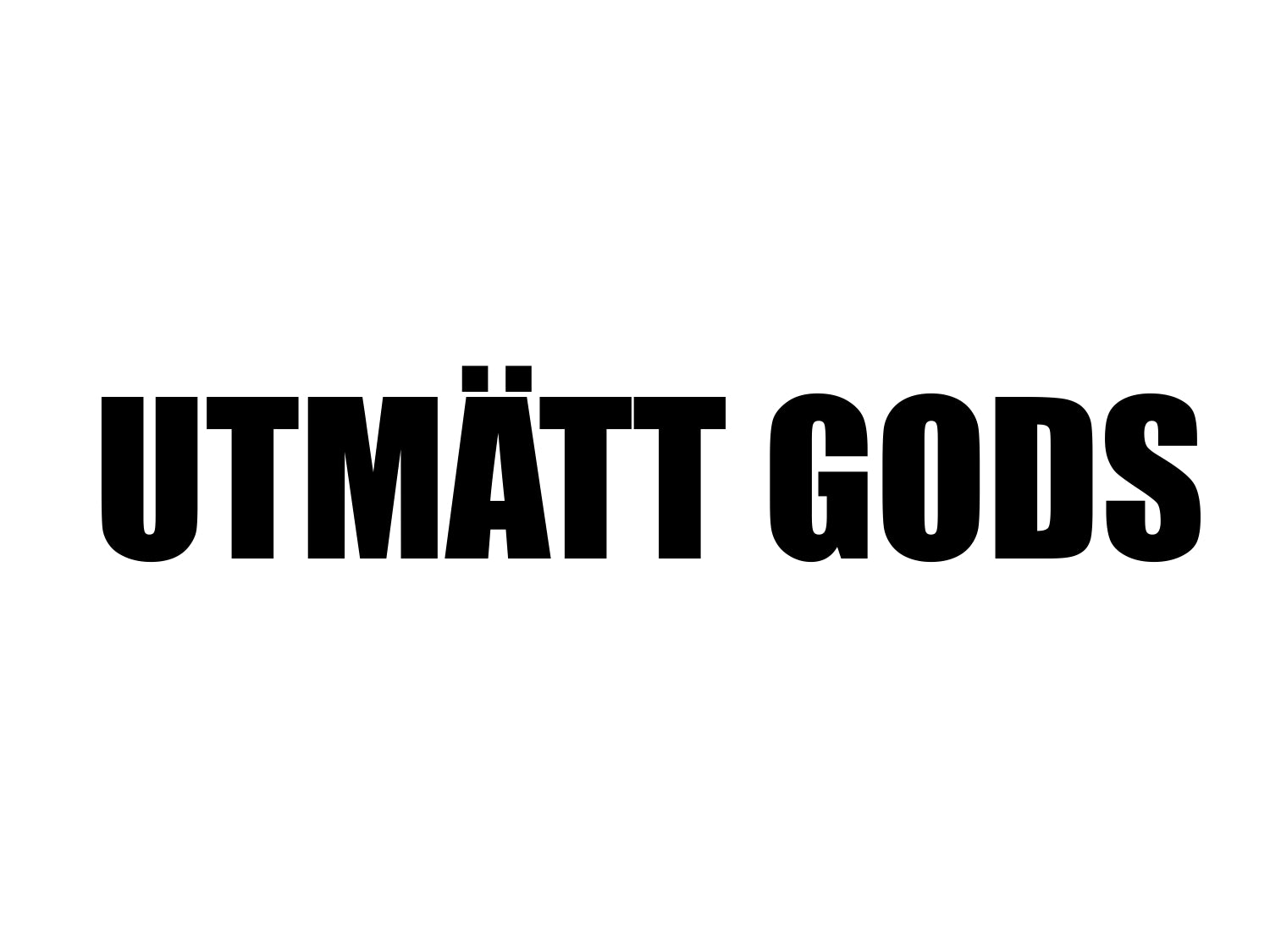 UTMÄTT GODS