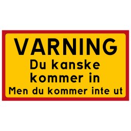 Varning du kanske kommer in men du kommer inte ut