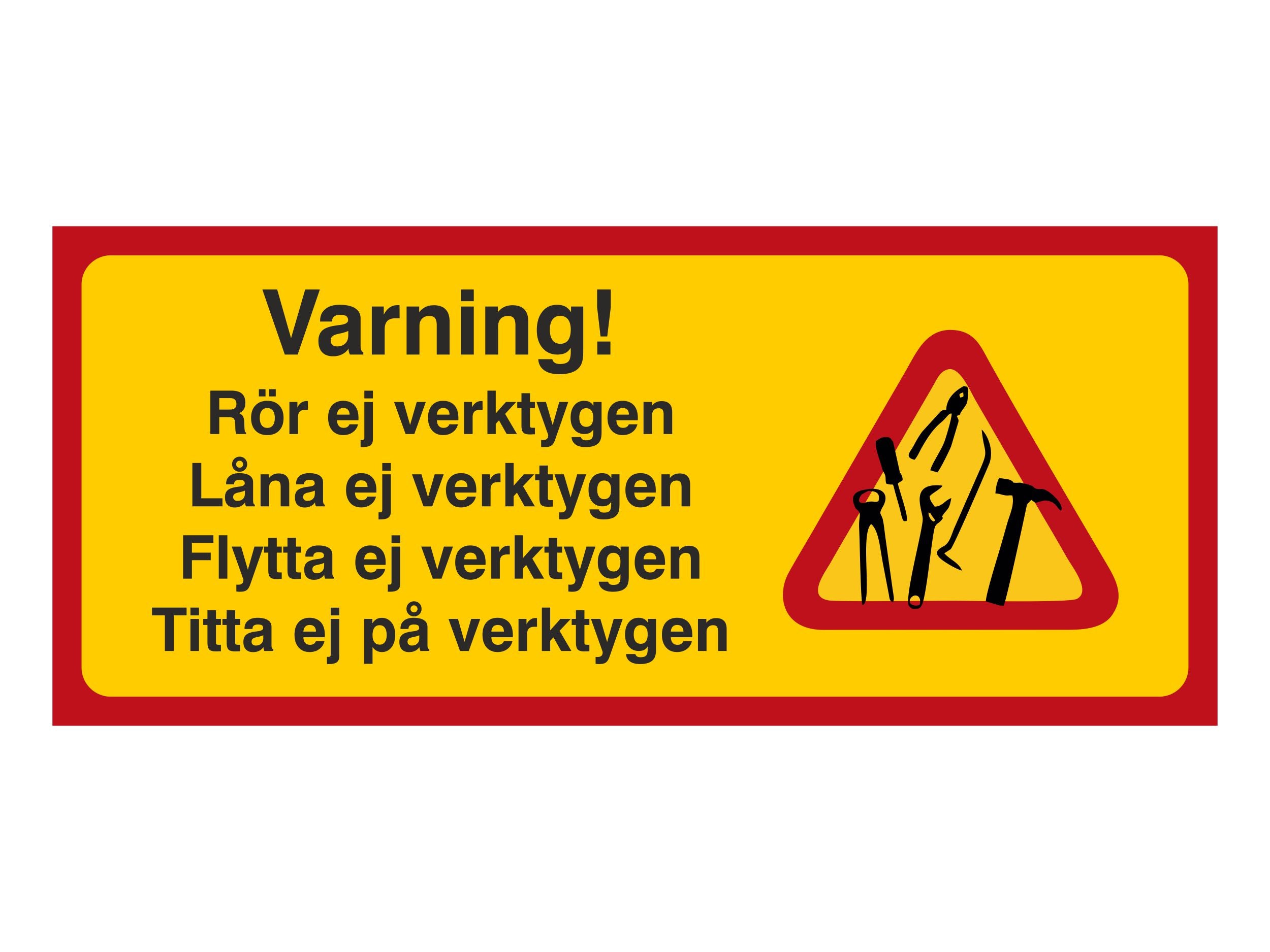 Varning rör ej verktygen