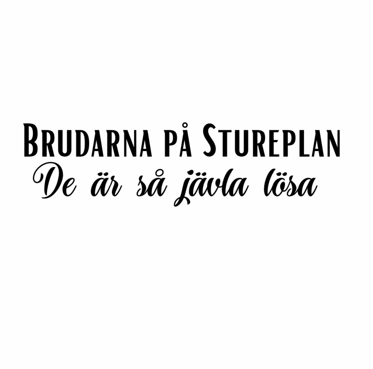 Brudarna på stureplan de är så jävla lösa
