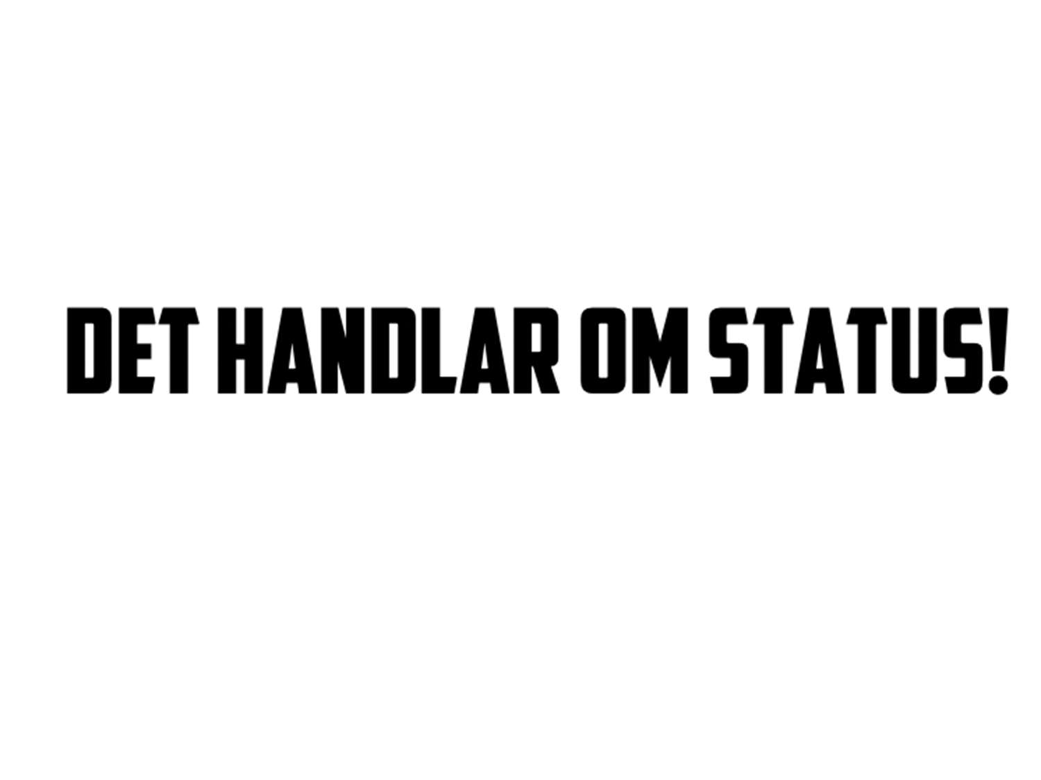 Det handlar om status