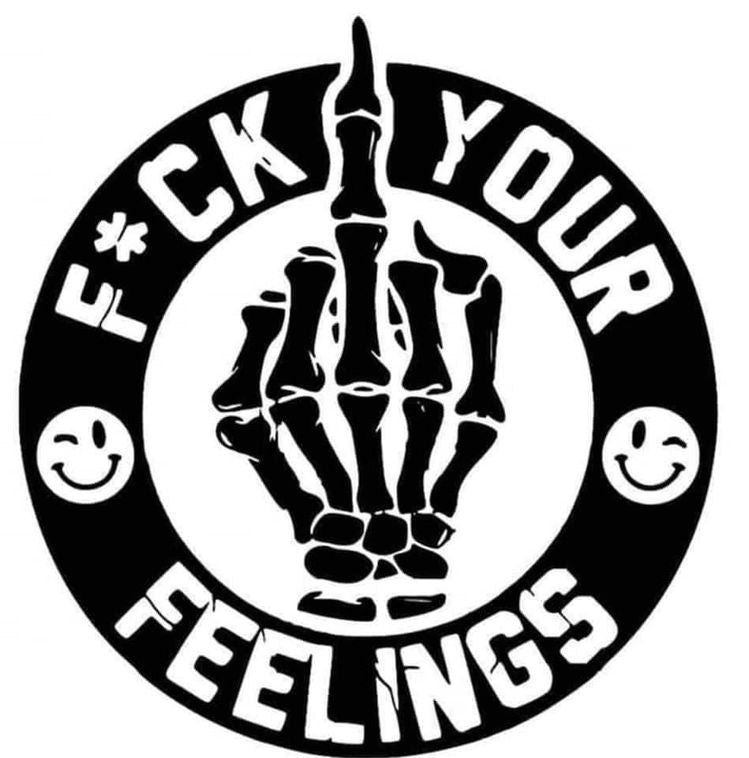 Fuck your feelings