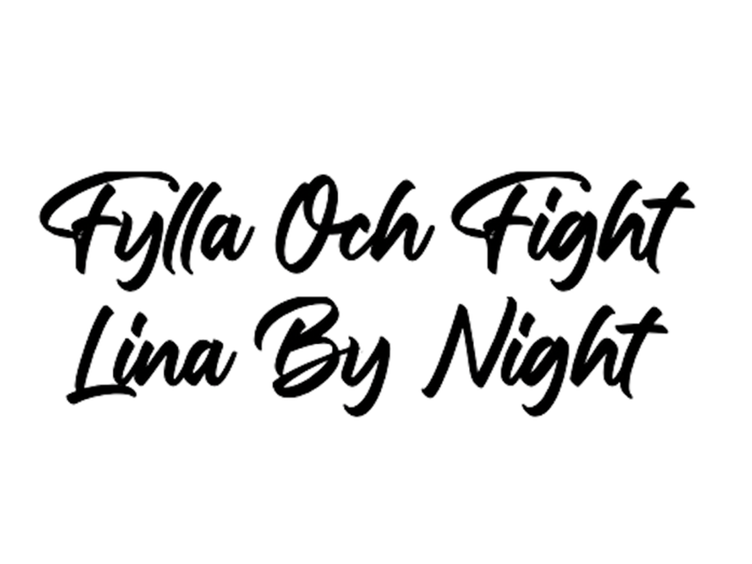 Fylla och fight lina by night