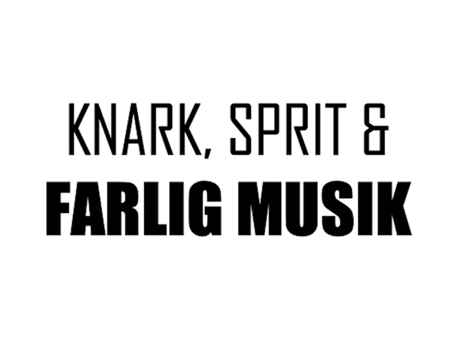 knark sprit och farlig musik