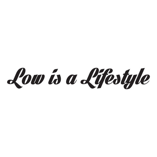 Low is a lifestyle