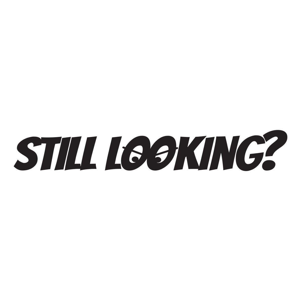 Still looking