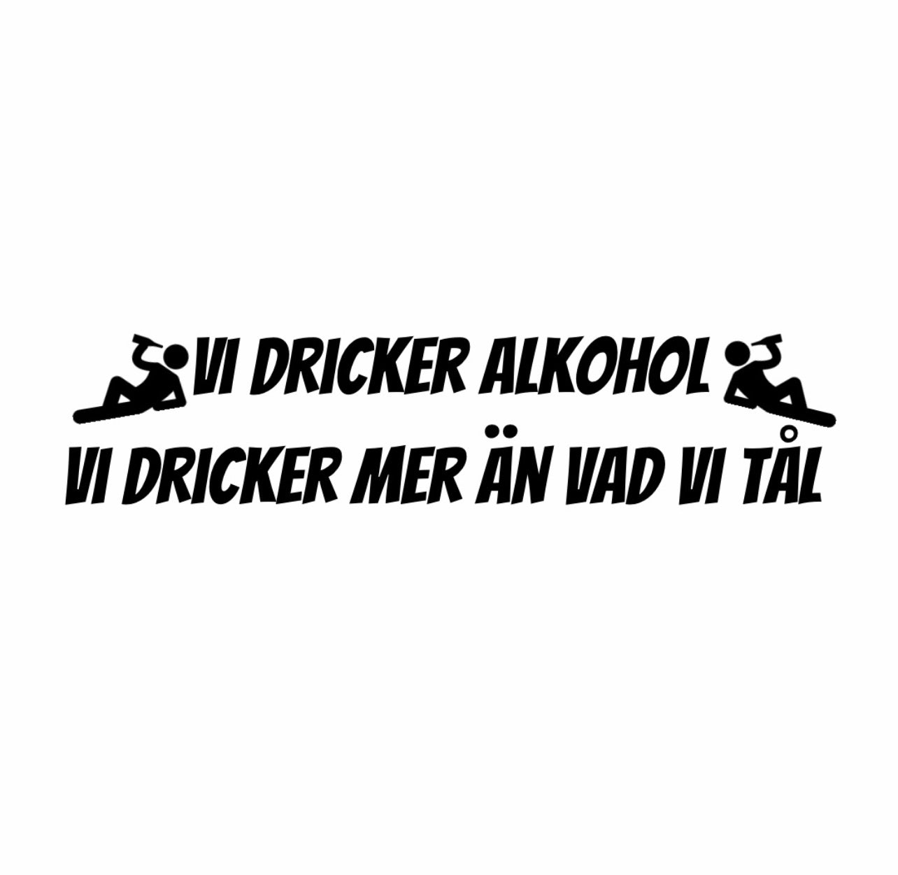 Vi dricker alkohol vi dricker mer än vad vi tål