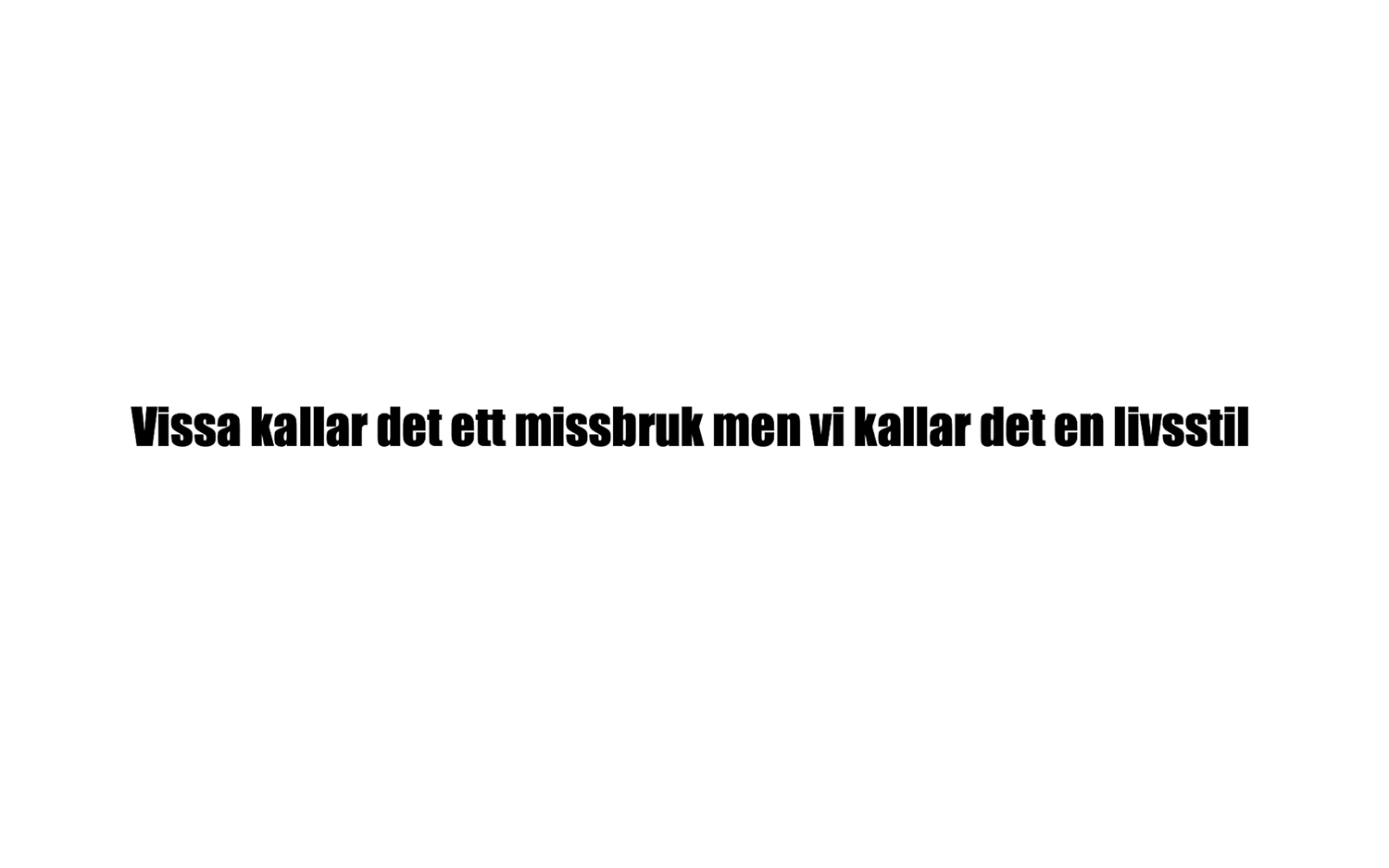 vissa kallar det ett missbruk